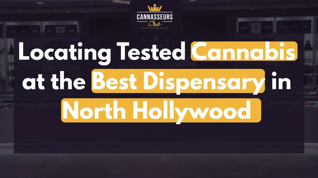 Locating Tested Cannabis at the Best Dispensary in North Hollywood