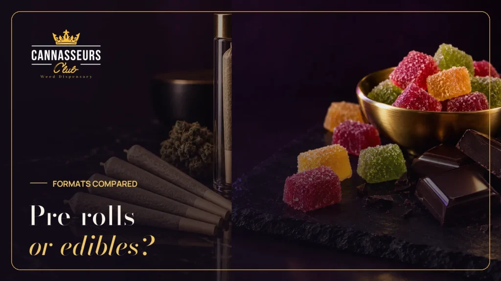 Pre-rolls or edibles compared, Cannasseurs Club guide